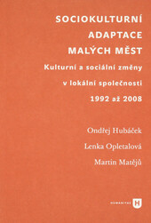 Sociokulturní adaptace malých měst: kulturní a sociální změny v lokální společnosti 1992 až 2008