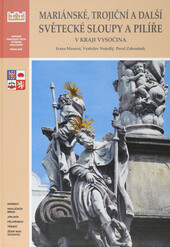 Mariánské, trojiční a další světecké sloupy a pilíře v kraji Vysočina: okresy Havlíčkův Brod, Jihlava, Pelhřimov, Třebíč a Žďár nad Sázavou