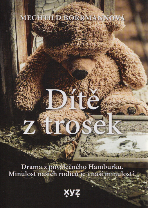 Dítě z trosek : drama z poválečného Hamburku : minulost našich rodičů je i naší minulostí