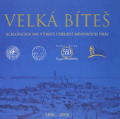 Velká Bíteš: almanach k 600. výročí udělení městských práv : [1408-2008