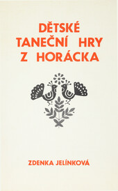 Dětské taneční hry z Horácka: metodický materiál pro dětské národopisné soubory