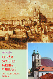 Chrám svatého Jakuba v Jihlavě: Die Jakobskirche in Iglau