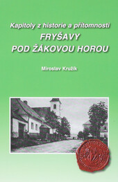 Kapitoly z historie a přítomnosti Fryšavy pod Žákovou horou