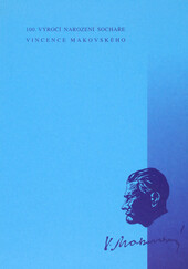 100. výročí narození sochaře Vincence Makovského: sborník z celostátního kolokvia, Nové Město na Moravě, 20. října 2000