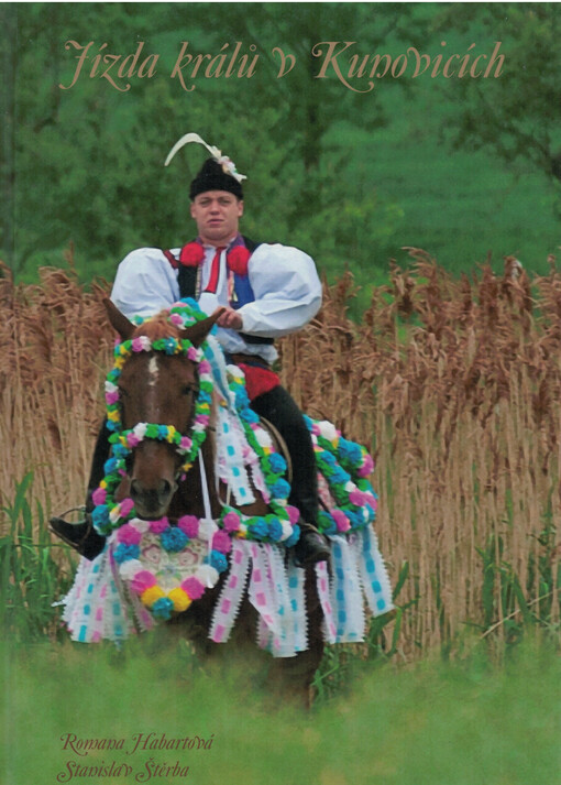 Jízda králů v Kunovicích : hylóm, hylóm, na krála, matičko, na krála...