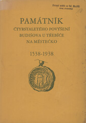 Památník slavnosti čtyřstaletého povýšení Budišova u Třebíče na městečko ve dnech 14. a 15. srpna 1938: 1538-1938