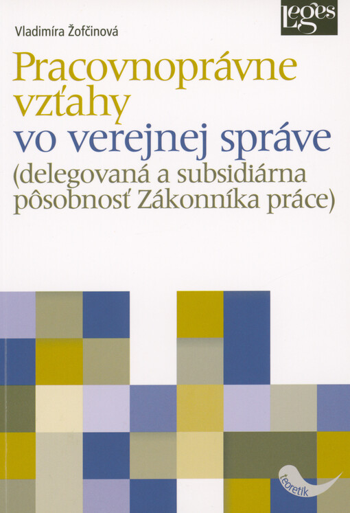 Pracovnoprávne vzťahy vo verejnej správe : (delegovaná a subsidiárna pôsobnosť Zákonníka práce)