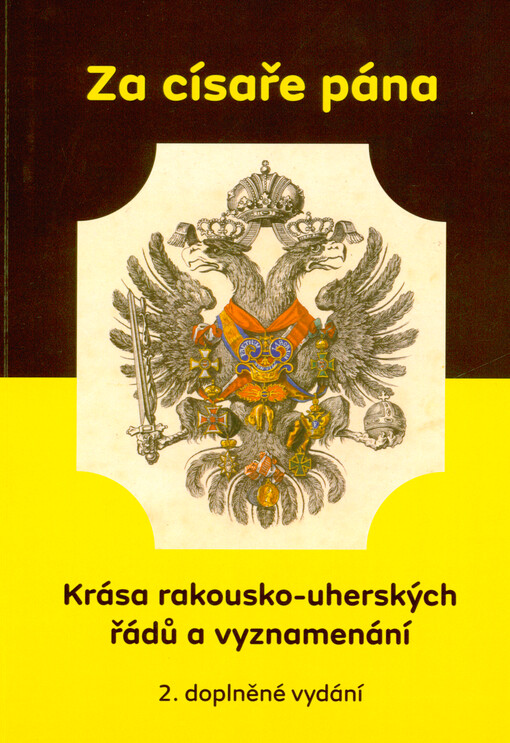 Za císaře pána : krása rakousko-uherských řádů a vyznamenání