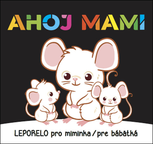 Ahoj mami : leporelo pro miminka : leporelo pre bábätká