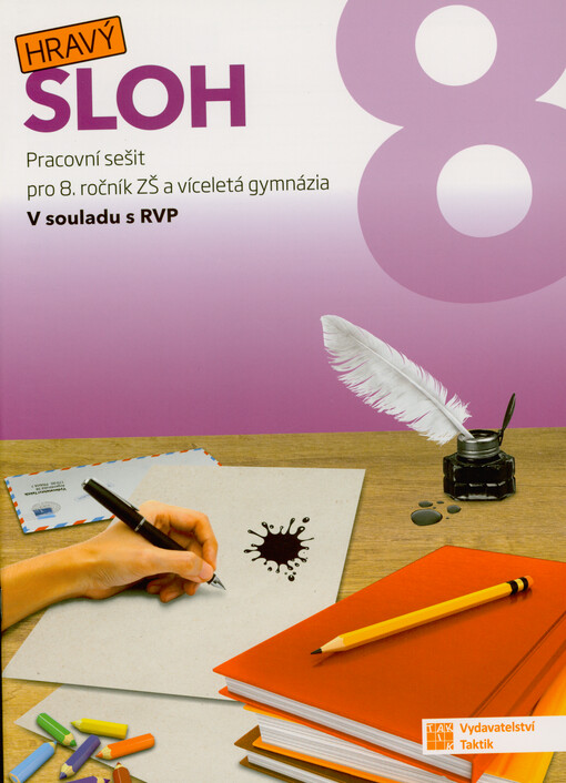 Hravý sloh 8 : pracovní sešit pro 8. ročník ZŠ a víceletá gymnázia : v souladu s RVP