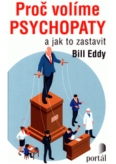 Proč volíme psychopaty : a jak to zastavit  (odkaz v elektronickém katalogu)