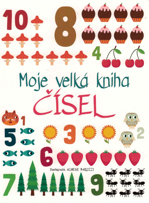 Moje velká kniha čísel / ilustrovala Agnese Baruzzi