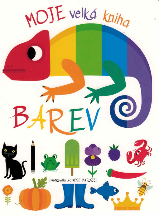 Moje velká kniha barev / ilustrovala Agnese Baruzzi