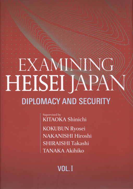 Examining Heisei Japan. Vol. I, Diplomacy and security