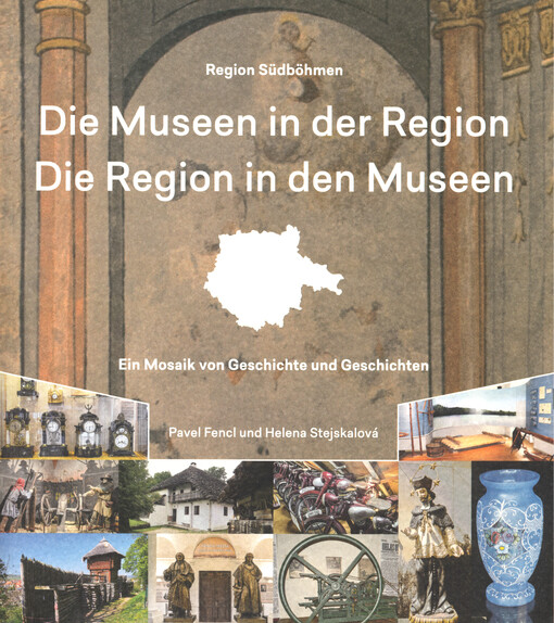 Die Museen in der Region - Die Region in den Museen : ein Mosaik von Geschichte und Geschichten