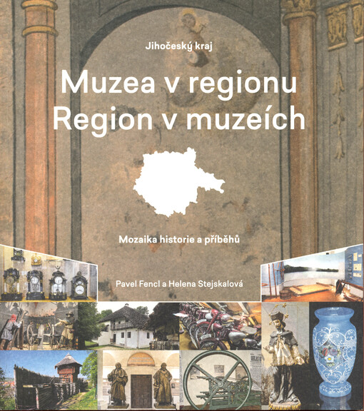 Muzea v regionu - Region v muzeích : mozaika historie a příběhů