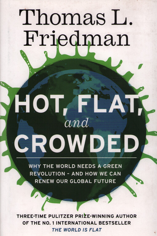 Hot, flat, and crowded : why the world needs a green revolution-and how we can renew our global future