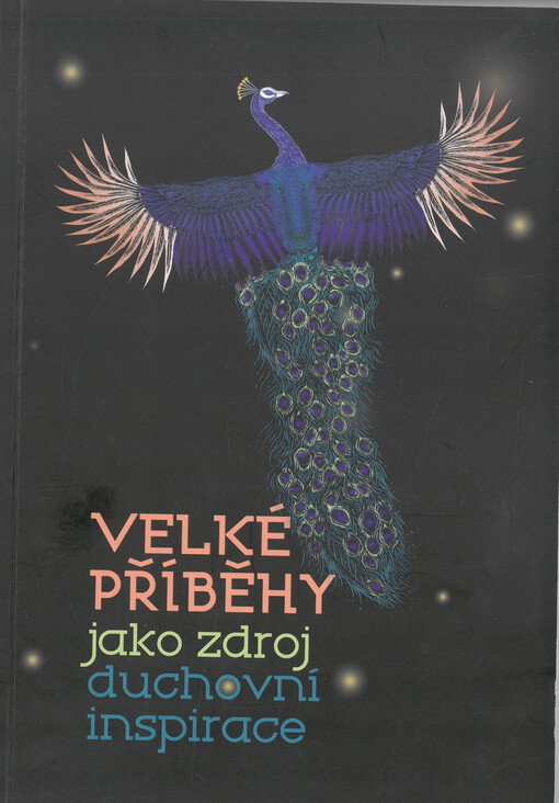 Velké příběhy jako zdroj duchovní inspirace : sborník z konference