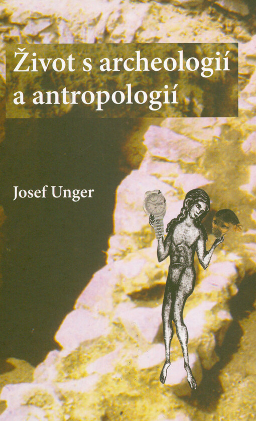 Život s archeologií a antropologií na přelomu dvou staletí (tisíciletí)