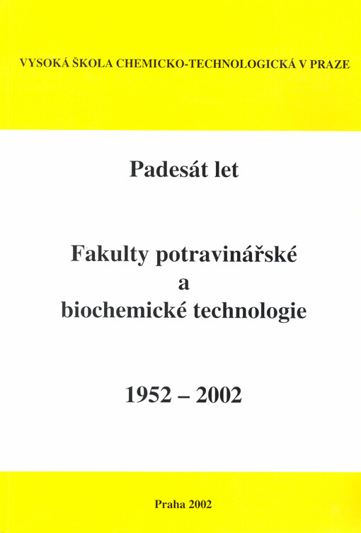 Padesát let Fakulty potravinářské a biochemické technologie : 1952-2002