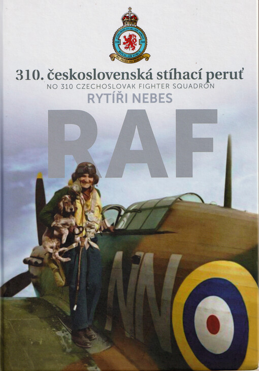 Rytíři nebes RAF : 310. československá stíhací peruť = No 310 Czechoslovak Fighter Squadron