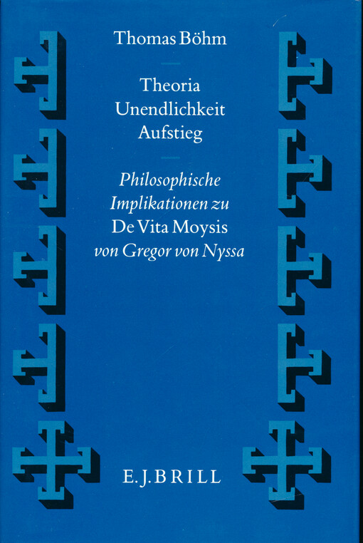 Theoria Unendlichkeit Aufstieg  : philosophische Implikationen zu De vita Moysis von Gregor von Nyssa