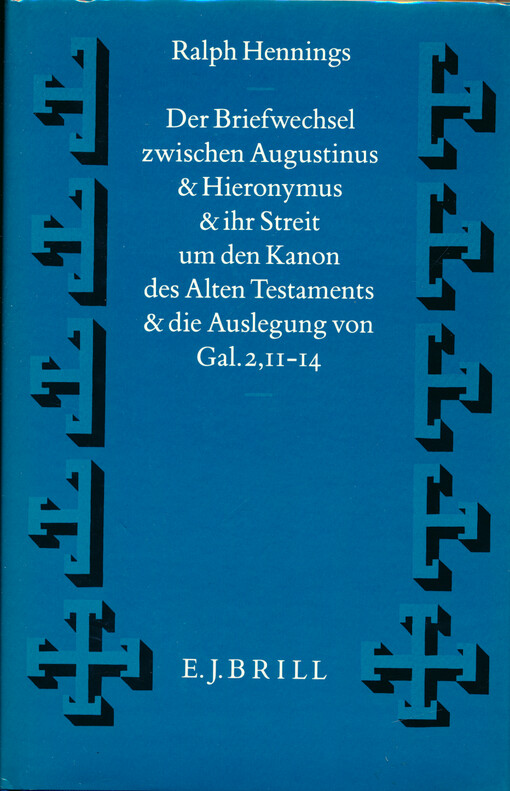 Der Briefwechsel zwischen Augustinus und Hieronymus und ihr Streit um den Kanon des Alten Testaments und die Auslegung von Gal. 2,11-14