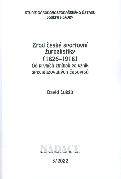 Zrod české sportovní žurnalistiky (1826-1918) : od prvních zmínek po vznik specializovaných časopisů