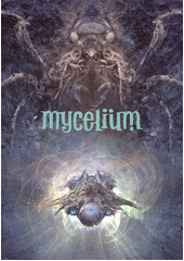 Mycelium. Zakázané směry  (odkaz v elektronickém katalogu)
