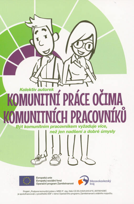 Komunitní práce očima komunitních pracovníků : být komunitním pracovníkem vyžaduje více, než jen nadšení a dobré úmysly