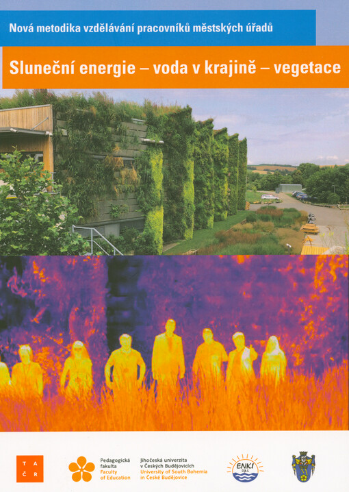 Sluneční energie - voda v krajině - vegetace : nová metodika vzdělávání pracovníků městských úřadů : k tématu efektu hospodářských zásahů na regionální klima