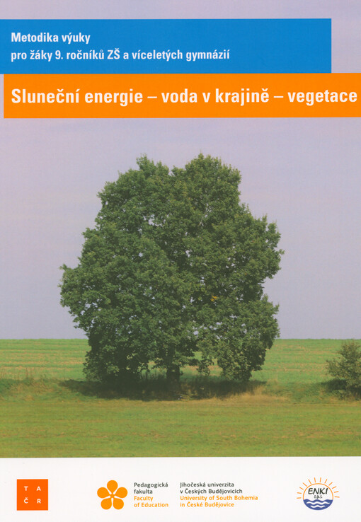 Sluneční energie - voda v krajině - vegetace : metodika výuky k tématu : pro žáky 9. ročníků ZŠ a víceletých gymnázií