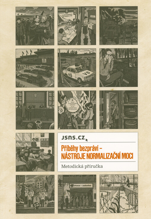 Příběhy bezpráví - nástroje normalizační moci : metodická příručka