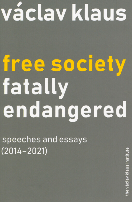 Free society fatally endangered : speeches and essays (2014-2021)