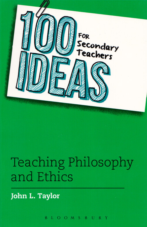 100 ideas for secondary teachers : teaching philosophy and ethics