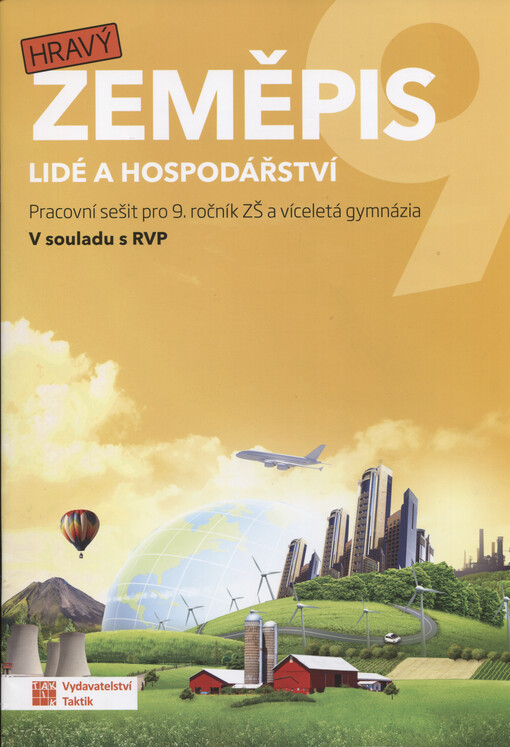 Hravý zeměpis 9 : lidé a hospodářství : pracovní sešit pro 9. ročník ZŠ a víceletá gymnázia : v souladu s RVP