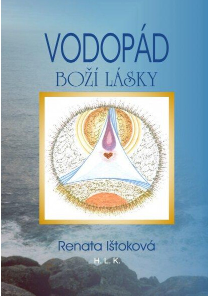 Vodopád Boží lásky : modlitby a dialogy na cestě za Láskou, Vírou a Nadějí, za svým sebevědomím, za svým vyšším JÁ ke Světlu, k Duši