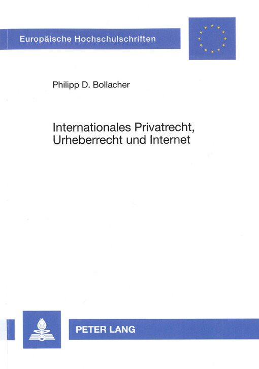 Internationales Privatrecht, Urheberrecht und Internet : das auf länderübergreifende Sachverhalte anwendbare Recht