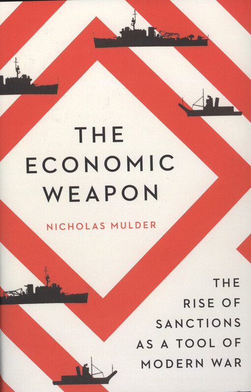 The economic weapon : the rise of sanctions as a tool of modern war