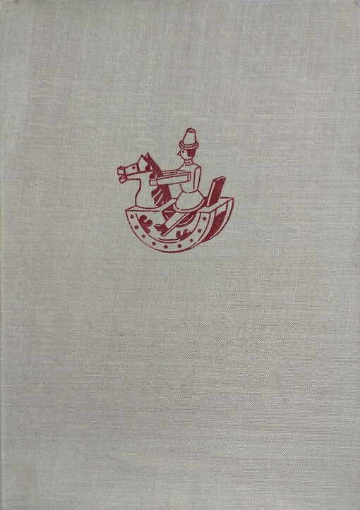 Československé lidové hračky: kapitoly o hračkách od pravěku do naší doby se 176 barevnými tabulkami a kresbami v textu