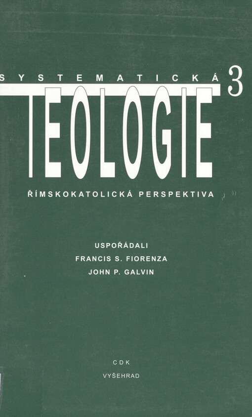 Systematická teologie III : římskokatolická perspektiva, 1. vyd.