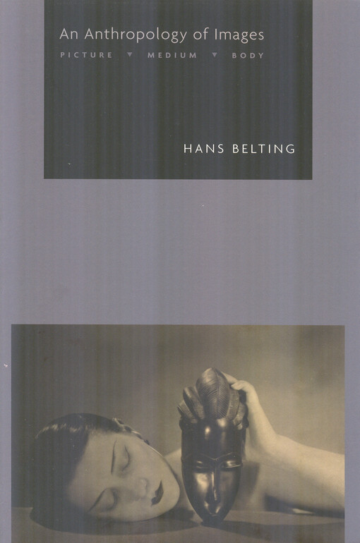 An anthropology of images : picture, medium, body