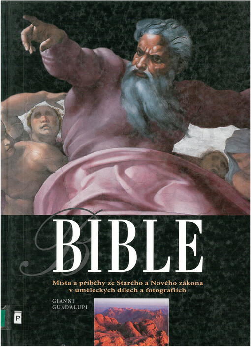 Bible: místa a příběhy za Starého a Nového zákona v uměleckých dílech a fotografiích