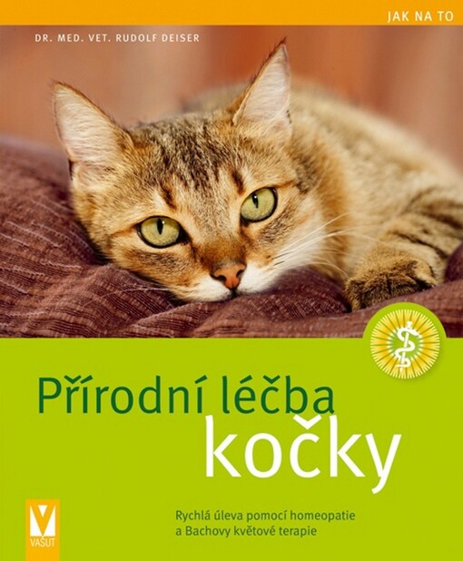 Přírodní léčba kočky : rychlá úleva pomocí homeopatie a Bachovy květové terapie