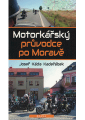 Motorkářský průvodce po Moravě  (odkaz v elektronickém katalogu)