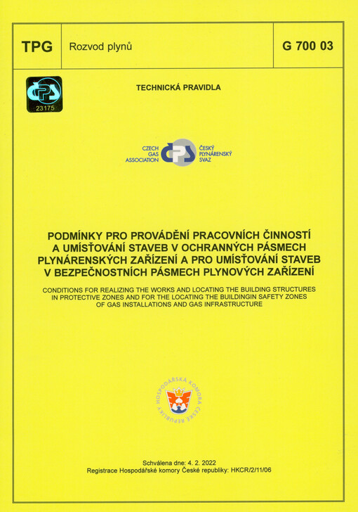 Podmínky pro provádění pracovních činností a umísťování staveb v ochranných pásmech plynárenských zařízení a pro umísťování staveb v bezpečnostních pásmech plynových zařízení = Conditions for realizing the works and location the building structures in protective zones and for the locating the buildingin safety zones of gas installations and gas infrastructure : TPG G 700 03 : schválena dne: 4.2.2022