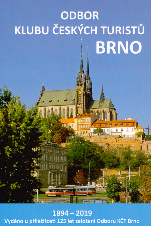 Odbor KČT Brno : Klub turistů a lyžařů Brno : KČT odbor KTL Brno : 125 let historie