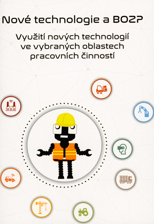 Nové technologie a BOZP : využití nových technologií ve vybraných oblastech pracovních činností