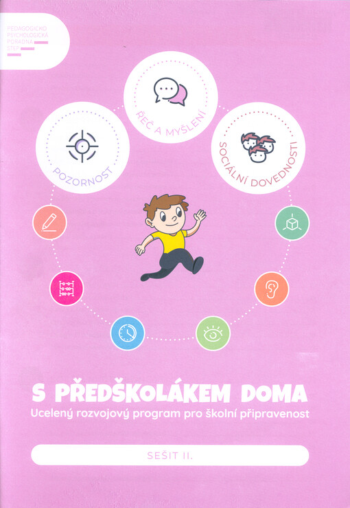 S předškolákem doma : ucelený rozvojový program pro školní připravenost. Sešit II., Pozornost, řeč a myšlení, sociální dovednosti