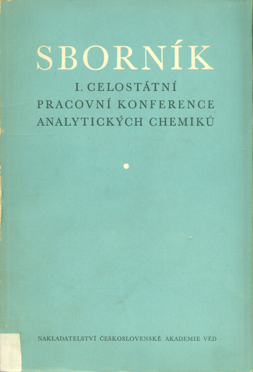 Sborník 1. celostátní pracovní konference analytických chemiků
